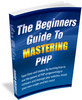 Thumbnail The Beginners Guide To Mastering PHP Thumbnail The Beginners Guide To Mastering PHP