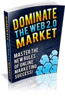 Product picture Dominate The Web 2.0 Market  