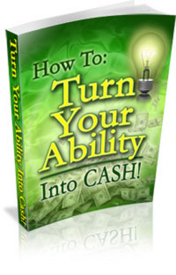Product picture Turn Your Ability In To Cash
